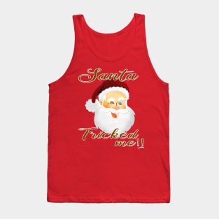 santa tricked me Tank Top